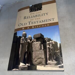 On the Reliability of the Old Testament by Kitchen, K. A.